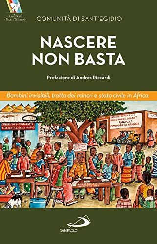 Nascere non basta. Bambini invisibili, tratta dei minori e stato civile in Africa (Attualità e storia)