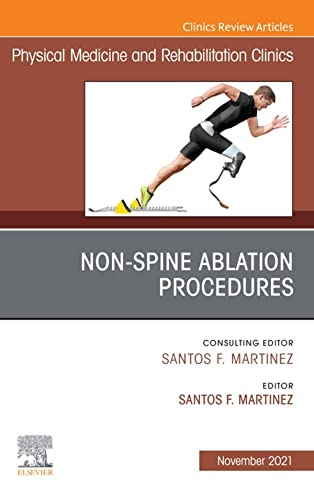 Non-Spine Ablation Procedures, An Issue of Physical Medicine and Rehabilitation Clinics of North America, E-Book (The Clinics: Radiology) (English Edition)