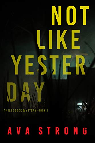 Not Like Yesterday (An Ilse Beck FBI Suspense Thriller—Book 3) (English Edition)