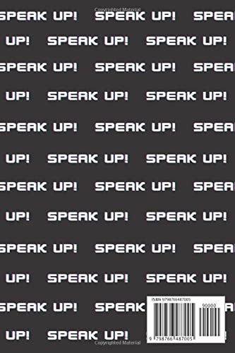 Notebook Speak up! for someone or for something Tell your story Have the courage Express your opinion frankly openly: Journal Diary for Mom Dad Son ... Boss Coworker Friend Teacher Writer