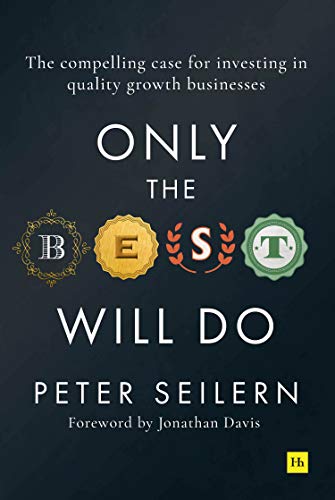 Only the Best Will Do: The compelling case for investing in quality growth businesses (English Edition)