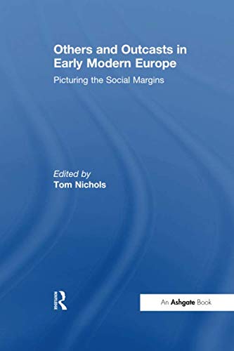 Others and Outcasts in Early Modern Europe: Picturing the Social Margins