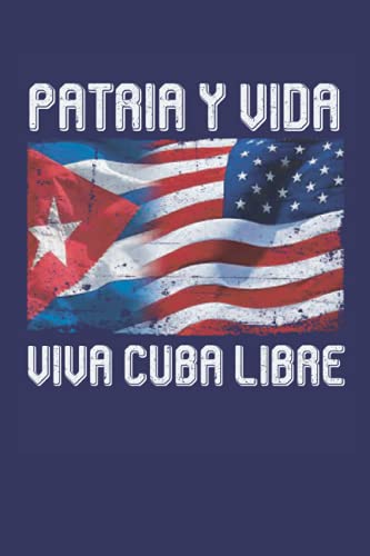 Patria Y Vida Viva Cuba Libre Notes: Half American Cuban Flag Vintage Cuba Notebook: Blank Lined Journal Notes, Patria Y Vida Viva Cuba Libre, 110 Pages, 6x9in…