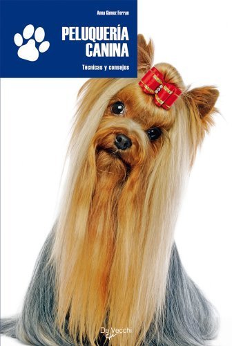 Peluqueria canina. Tecnicas y consejos (Spanish Edition) by Anna Gomez Ferran(2010-08-01)