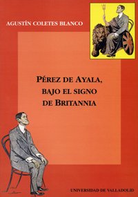 Pérez de Ayala, bajo el signo de Britannia (Serie Literatura)