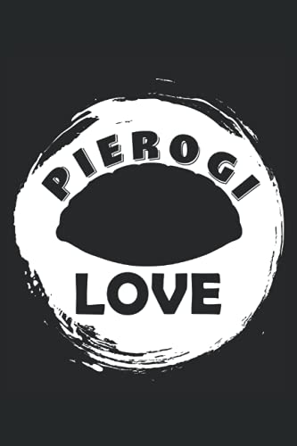 Pierogi Love.: Polonia e amore per il cibo slavo e il suo dessert ho taccuino carta foderata con 120 pagine in formato 15 x 22, 86 cm