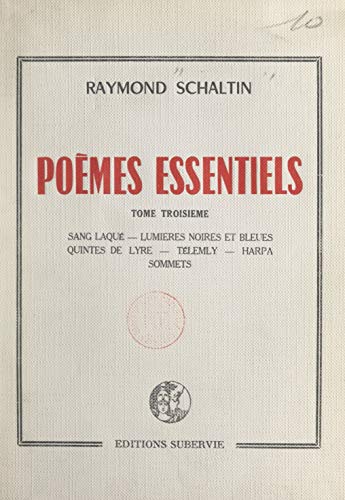 Poèmes essentiels (3): Sang laqué. Lumières noires et bleues. Quintes de lyre. Télemly. Harpa. Sommets (French Edition)