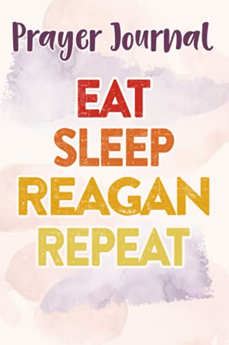 Prayer Journal Eat Sleep Reagan Repeat President Republican Ronald Quote: Faith Based Gifts,For Women, Dayspring Journals, Prayerful Planner, Devotional Calendar