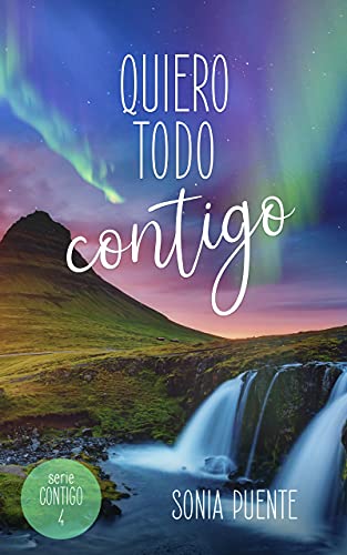 Quiero todo contigo: (Autoconclusivo) (Serie Contigo nº 4)