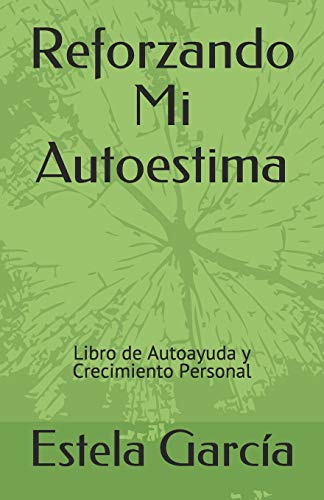 Reforzando Mi Autoestima: Libro de Autoayuda y Crecimiento Personal