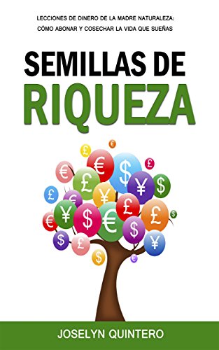 Semillas de Riqueza: Lecciones de Dinero de la Madre Naturaleza: Cómo Abonar y Cosechar la Vida que Sueñas