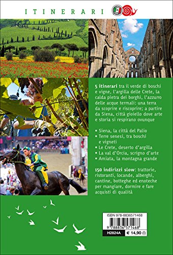 Siena e le terre senesi. La città del palio, le crete, la val d'Orcia, l'Amiata: paesaggio, storia, arte, sapori (Itinerari. Slow Food)