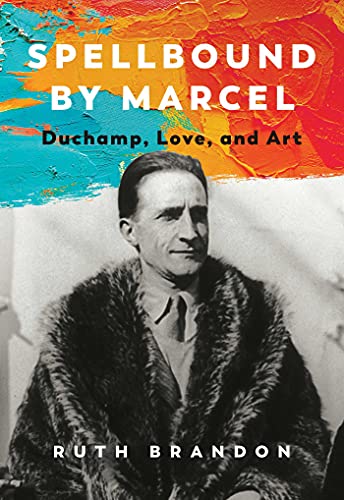 Spellbound by Marcel: Duchamp, Love, and Art