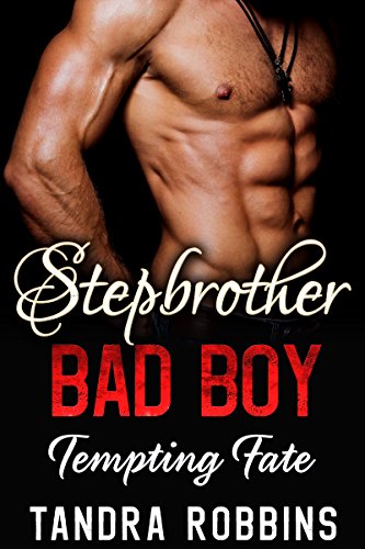 Stepbrother Bad Boy: Tempting Fate (Bad Boy Romance, Alpha, Alpha Male, Stepbrother) (English Edition)