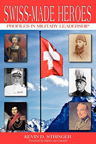 Swiss-Made Heroes: Profiles in Military Leadership