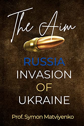 THE AIM: RUSSIA INVASION OF UKRAINE (English Edition)