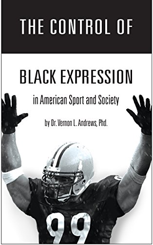 The Control of Black Expression in American Sport and Society (English Edition)