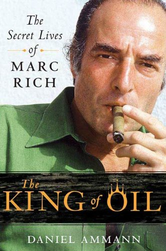 The King of Oil: The Secret Lives of Marc Rich (English Edition)