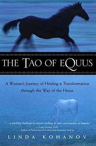 The Tao of Equus: A Woman's Journey of Healing and Transformation Through the Way of the Horse