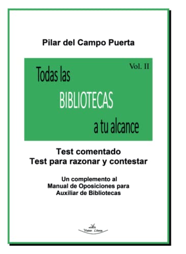 Todas las Bibliotecas a tu alcance Vol. II: Test comentado. Test para razonar y contestar.