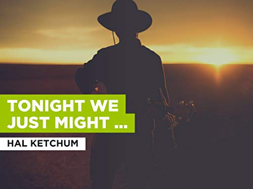 Tonight We Just Might Fall In Love Again al estilo de Hal Ketchum