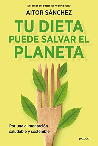 Tu dieta puede salvar el planeta: Por una alimentación sana y sostenible (Divulgación)