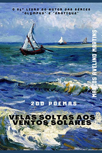 VELAS SOLTAS AOS VENTOS SOLARES: 200 POEMAS