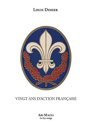 Vingt ans d'action française Et autres souvenirs (Le Lys rouge) (French Edition)