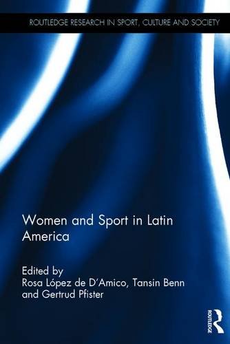 Women and Sport in Latin America (Routledge Research in Sport, Culture and Society)