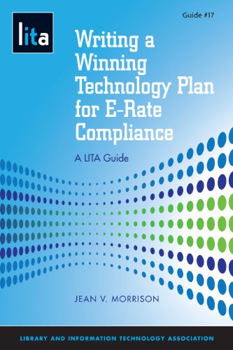 Writing a Winning Technology Plan for E-rate Compliance: A Lita Guide