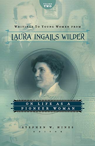 Writings to Young Women from Laura Ingalls Wilder, Volume Two: On Life as a Pioneer Woman: 02 (Writings to Young Women on Laura Ingalls Wilder)