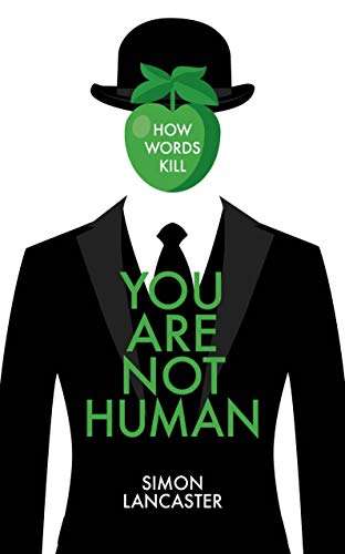 You Are Not Human: How Words Kill (English Edition)