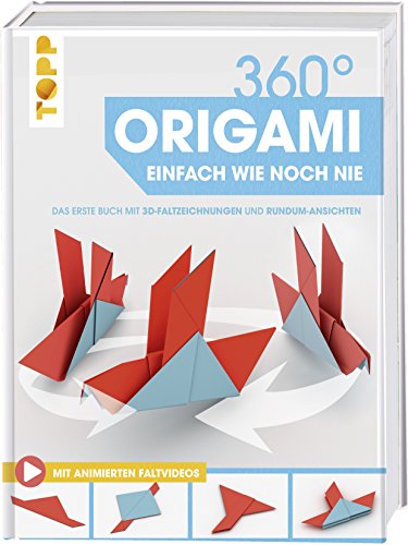 360° Origami. Einfach wie noch nie: Das erste Buch mit 3D-Faltzeichnungen und Rundum-Ansichten. Extra: Aninmierte Faltvideos online