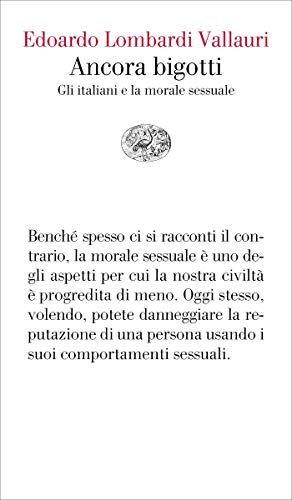 Ancora bigotti: Gli italiani e la morale sessuale (Vele Vol. 163) (Italian Edition)