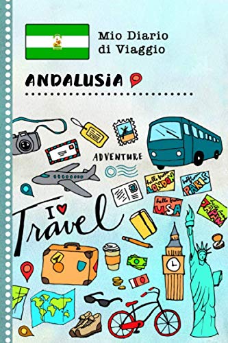 Andalusia Diario di Viaggio: Libro Interattivo Per Bambini per Scrivere, Disegnare, Ricordi, Quaderno da Disegno, Giornalino, Agenda Avventure – Attività per Viaggi e Vacanze Viaggiatore