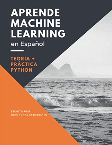 Aprende Machine Learning en Español: Teoría + Práctica Python