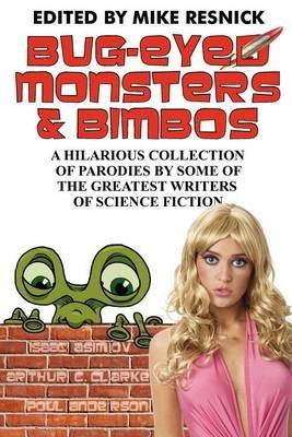 [Bug-Eyed Monsters & Bimbos] (By (author)  Isaac Asimov , By (author)  Arthur C Clarke , Edited by  Mike Resnick) [published: September, 2011]