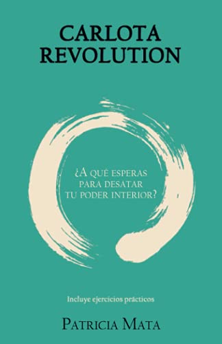 CARLOTA REVOLUTION: ¿A qué esperas para desatar tu poder interior? - Incluye ejercicios prácticos