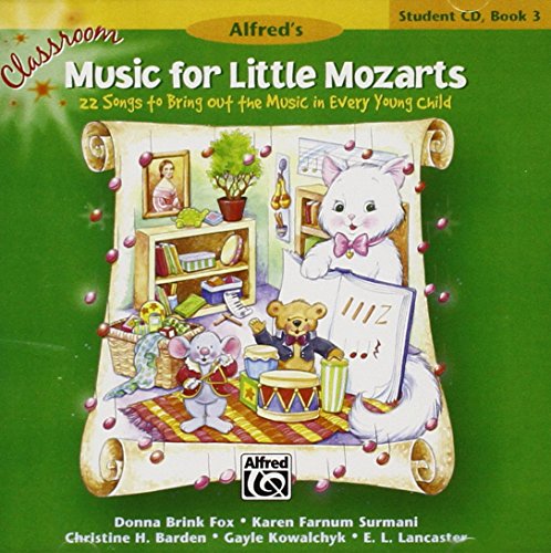 Classroom Music for Little Mozarts-Student CD Bk 3: 22 Songs to Bring out the Music in Every Young Child