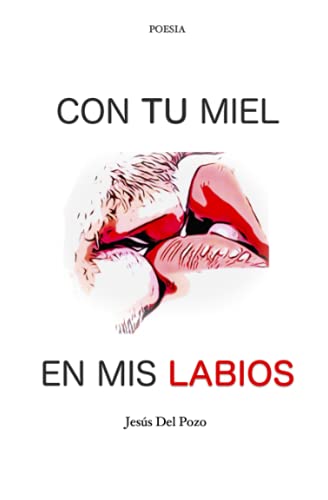 CON TU MIEL EN MIS LABIOS