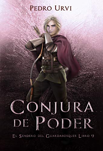 Conjura de Poder: (El Sendero del Guardabosques, Libro 9)