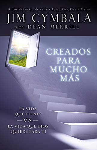 Creados Para Mucho M S: La Vida Que Tienes vs. La Vida Que Dios Quiere Para Ti