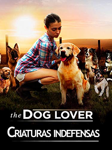 Criaturas indefensas (The dog lover)