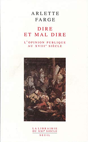 Dire et mal dire. L'opinion publique au XVIIIe siècle (Librairie du XXIe siècle) (French Edition)