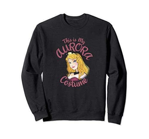 Disney Sleeping Beauty Aurora This Is My Costume Halloween Sudadera