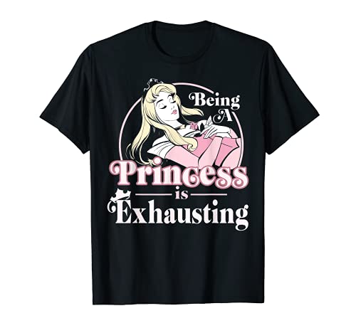 Disney Sleeping Beauty Being A Princess Is Exhausting Camiseta