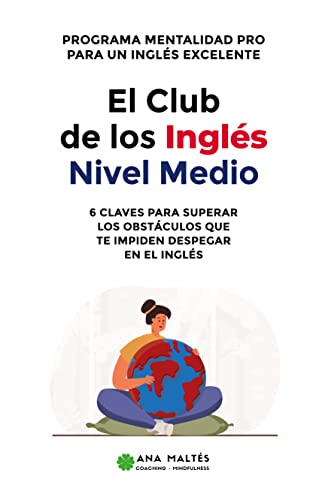 El Club de los Inglés Nivel Medio: 6 Claves para superar los obstáculos que te impiden despegar en el inglés