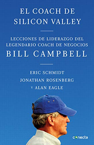 El coach de Sillicon Valley / Trillion Dollar Coach : The Leadership Playbook of Silicon Valley's Bill Campbell: Lecciones de Liderazgo del Legendario Coach de Negocios Bill Campbell