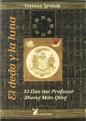 El dedo y la luna : el dúo del profesor Zheng Man Qing by TIZIANO GRANDI (1905-07-06)