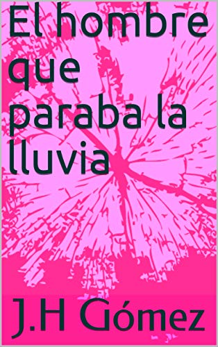 El hombre que paraba la lluvia